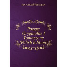 

Книга Poezye Oryginalne I Tomaczone (Polish Edition)