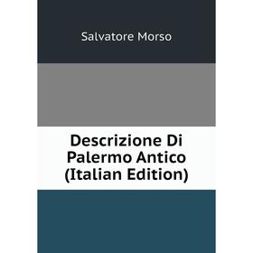

Книга Descrizione Di Palermo Antico (Italian Edition)