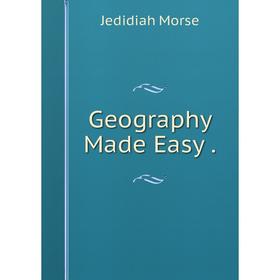

Книга Geography Made Easy.
