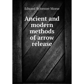 

Книга Ancient and modern methods of arrow release