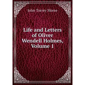 

Книга Life and Letters of Oliver Wendell Holmes, Volume 1