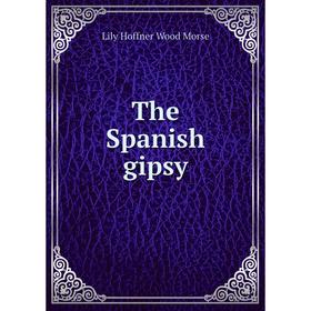 

Книга The Spanish gipsy