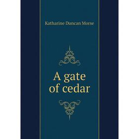 

Книга A gate of cedar