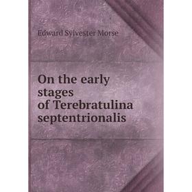 

Книга On the early stages of Terebratulina septentrionalis