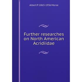 

Книга Further researches on North American Acridiidae