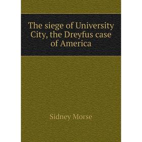 

Книга The siege of University City, the Dreyfus case of America