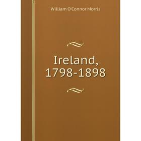 

Книга Ireland, 1798-1898