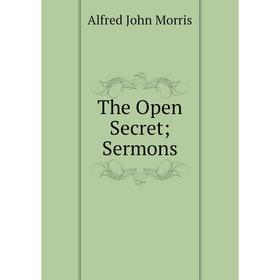 

Книга The Open Secret; Sermons