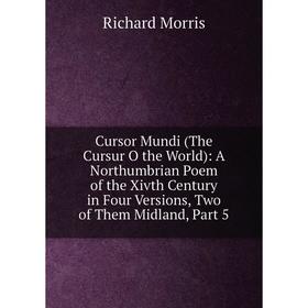 

Книга Cursor Mundi (The Cursur O the World): A Northumbrian Poem of the Xivth Century in Four Versions, Two of Them Midland