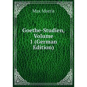 

Книга Goethe-Studien, Volume 1 (German Edition)