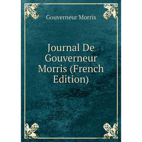 

Книга Journal De Gouverneur Morris