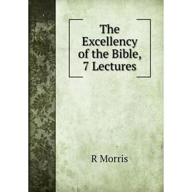 

Книга The Excellency of the Bible, 7 Lectures