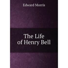 

Книга The Life of Henry Bell