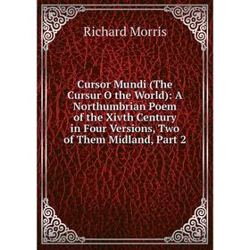 

Книга Cursor Mundi (The Cursur O the World): A Northumbrian Poem of the Xivth Century in Four Versions, Two of Them Midland