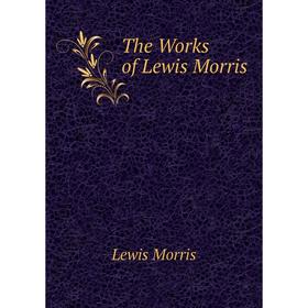 

Книга The Works of Lewis Morris