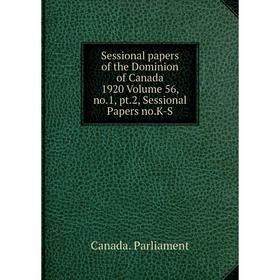 

Книга Sessional papers of the Dominion of Canada 1920 Volume 56, no.1, pt.2, Sessional Papers no.K-S