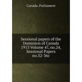 

Книга Sessional papers of the Dominion of Canada 1913 Volume 47, no.24, Sessional Papers no.32-36c