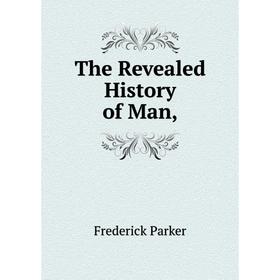 

Книга The Revealed History of Man