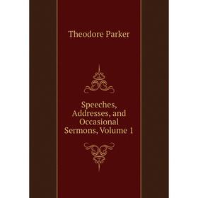 

Книга Speeches, Addresses, and Occasional Sermons, Volume 1