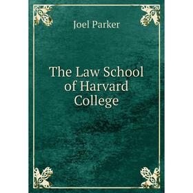 

Книга The Law School of Harvard College