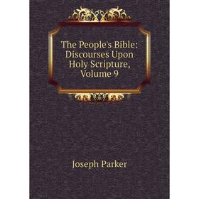 

Книга The People's Bible: Discourses Upon Holy Scripture, Volume 9