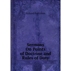 

Книга Sermons On Points of Doctrine and Rules of Duty