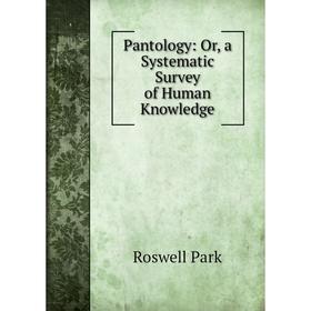 

Книга Pantology: or a Systematic Survey of Human Knowledge