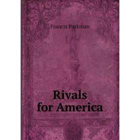 

Книга Rivals for America