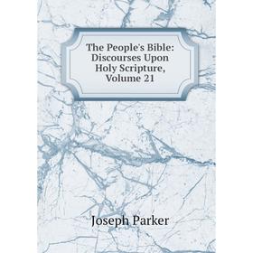 

Книга The People's Bible: Discourses Upon Holy Scripture, Volume 21