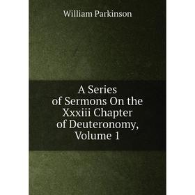 

Книга A Series of Sermons On the Xxxiii Chapter of Deuteronomy, Volume 1