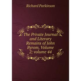 

Книга The Private Journal and Literary Remains of John Byrom, Volume 2; volume 44