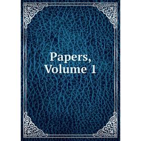 

Книга Papers, Volume 1