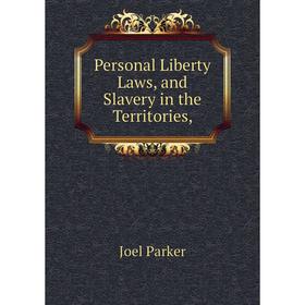 

Книга Personal Liberty Laws, and Slavery in the Territories