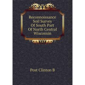 

Книга Reconnoissance Soil Survey Of South Part Of North Central Wisconsin