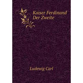 

Книга Kaiser Ferdinand Der Zweite