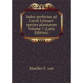 

Книга Index perfectus ad Caroli Linnaei: species plantarum Volume 1 (Latin Edition)