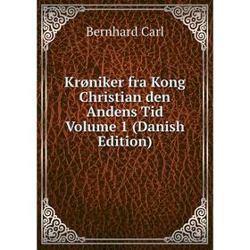 

Книга Krøniker fra Kong Christian den Andens Tid Volume 1 (Danish Edition)