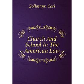 

Книга Church And School In The American Law