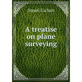 

Книга A treatise on plane surveying