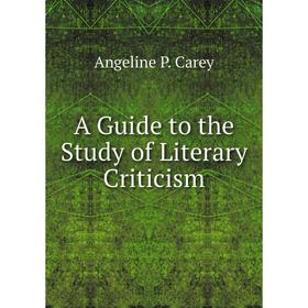 

Книга A Guide to the Study of Literary Criticism