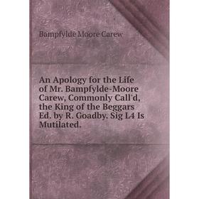

Книга An Apology for the Life of Mr. Bampfylde-Moore Carew, Commonly Call'd, the King of the Beggars Ed. by R. Goadby. Sig L4 Is Mutilated