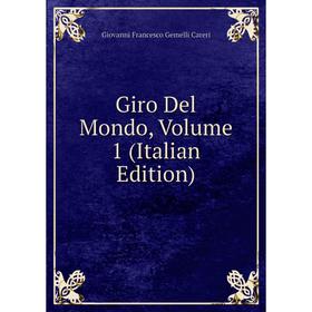 

Книга Giro Del Mondo, Volume 1 (Italian Edition)