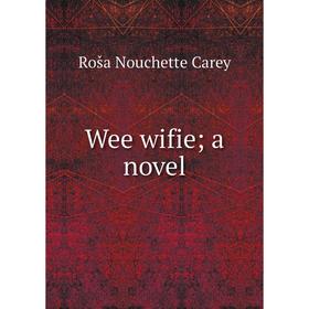 

Книга Wee wifie; a novel