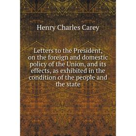 

Книга Letters to the President, on the foreign and domestic policy of the Union, and its effects, as exhibited in the condition of the people and the