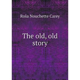 

Книга The old, old story