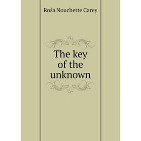 

Книга The key of the unknown