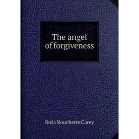 

Книга The angel of forgiveness