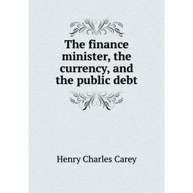 

Книга The finance minister, the currency, and the public debt