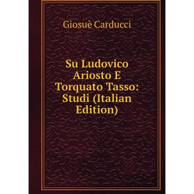 

Книга Su Ludovico Ariosto E Torquato Tasso: Studi (Italian Edition)