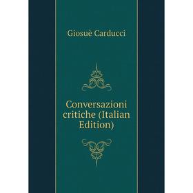 

Книга Conversazioni critiche (Italian Edition)